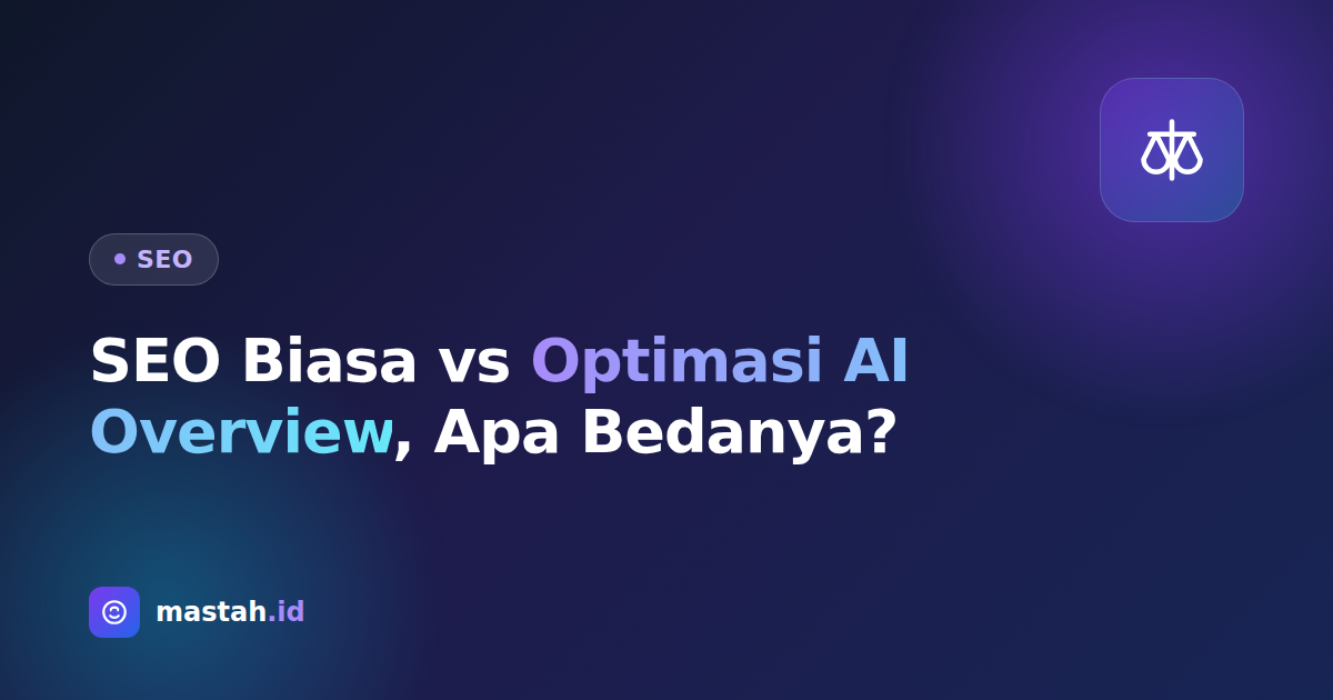 Bedanya SEO Biasa vs Optimasi AI Overview, Apa yang Berubah?